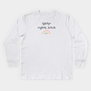 "lgbtq+ rights, bitch" written in comic sans Kids Long Sleeve T-Shirt